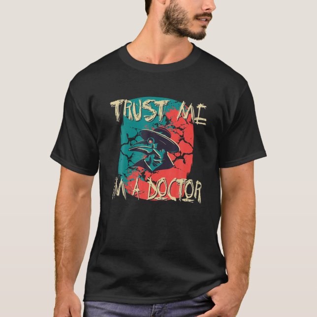 Trust Me I'm A Doctor Funny Black Humour Pest Doct T-Shirt (Front)