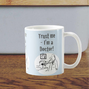 Trust Me - I'm a Doctor! Funny Cartoon Coffee Mug