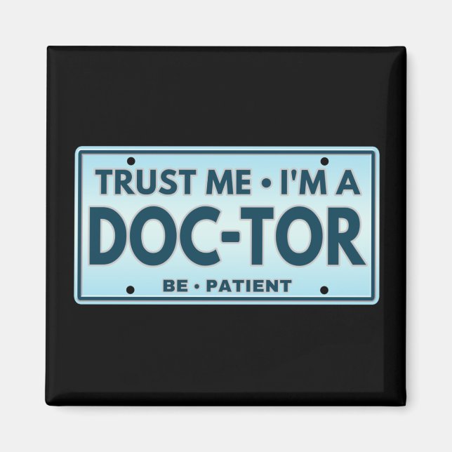 TRUST ME IM A DOCTOR MAGNET (Front)