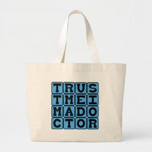 Trust Me I'm A Doctor, Physician's Plea Large Tote Bag