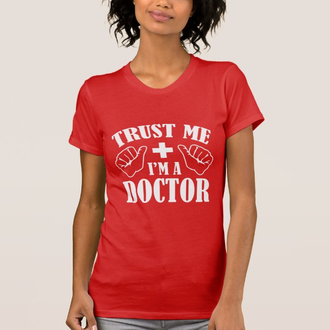 Trust Me I'm A Doctor T-Shirt (Front)