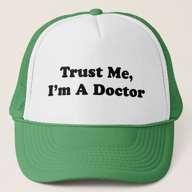 Trust Me, I'm A Doctor Trucker Hat (Front)