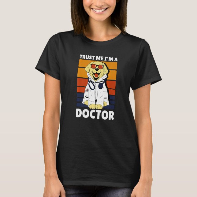 Trust me I'm a Doctor with a Dog T-Shirt (Front)