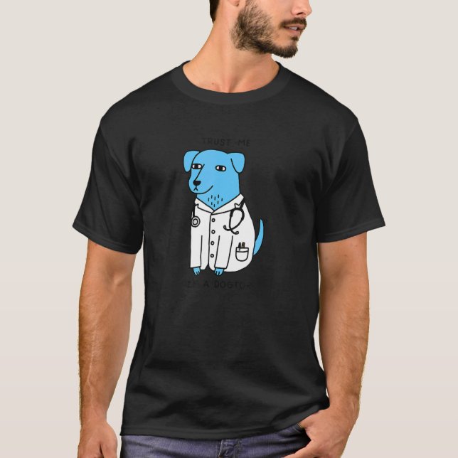 Trust me I'm a Dogtor  Blue Dog T-Shirt (Front)