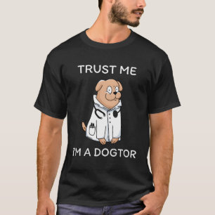 Trust Me I'M A Dogtor Funny Veterinary Medicine Ve T-Shirt