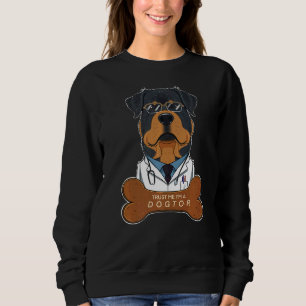 Trust Me Im A Dogtor I Veterinary I  Rottweiler Sweatshirt