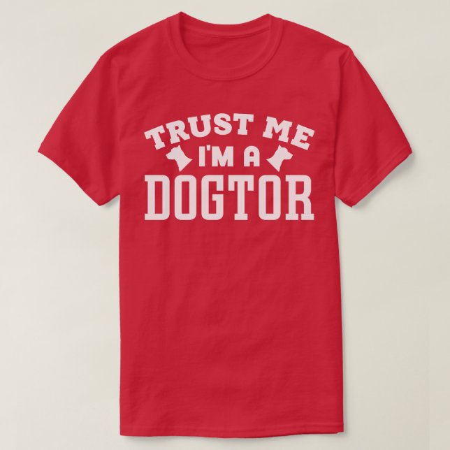 Trust Me Im a Dogtor T-Shirt (Design Front)