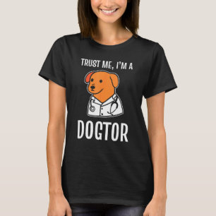 Trust Me I'm A Dogtor Veterinary Assistant 1 T-Shirt