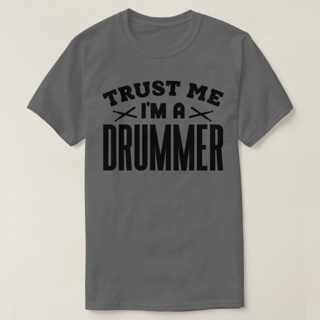 Trust Me Im a Drummer 2 T-Shirt (Design Front)