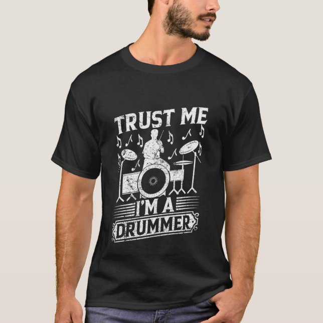 Trust Me I'm A Drummer Drum Playing Drummer Musici T-Shirt (Front)