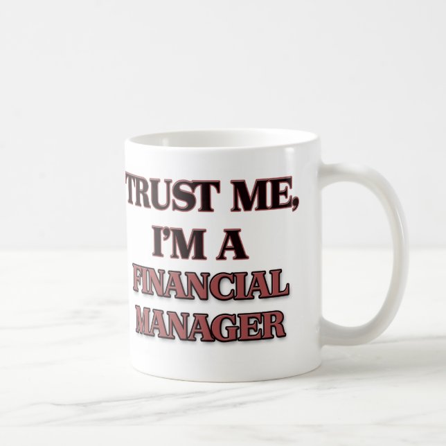 Trust Me I'm A FINANCIAL MANAGER Coffee Mug (Right)