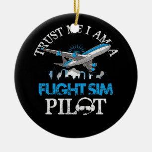 Trust Me Im A Flight Simulator Sim Pilot Avitation Ceramic Tree Decoration