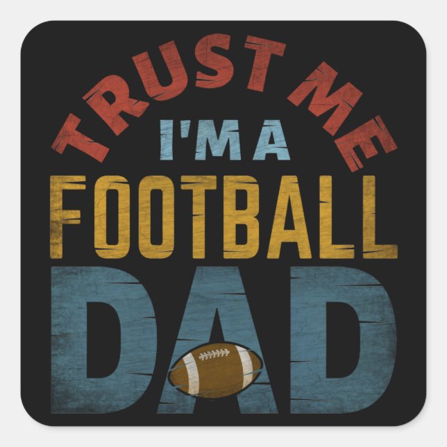 TRUST ME I'M A FOOTBALL DAD SQUARE STICKER (Front)