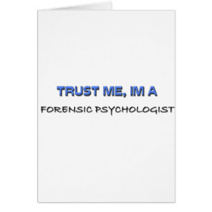 Trust Me I'm a Forensic Psychologist