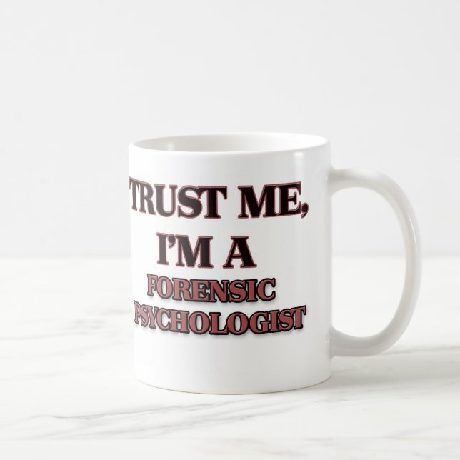Trust Me I'm A FORENSIC PSYCHOLOGIST Coffee Mug (Right)