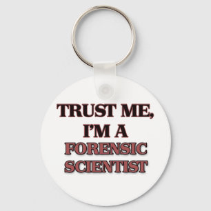 Trust Me I'm A FORENSIC SCIENTIST Key Ring