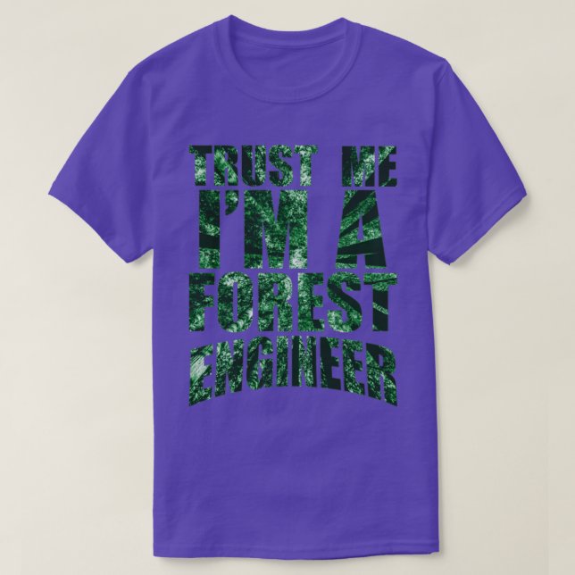 Trust me Im a forest engineer T-Shirt (Design Front)