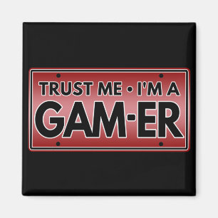 TRUST ME IM A GAMER MAGNET
