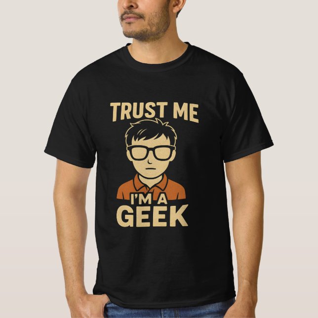 Trust me im a geek T-Shirt (Front)