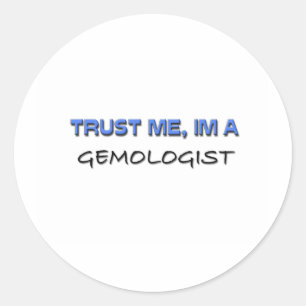 Trust Me I'm a Gemmologist Classic Round Sticker