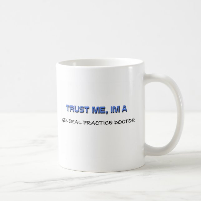 Trust Me I'm a General Practice Doctor Coffee Mug (Right)