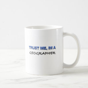 Trust Me I'm a Geographer Coffee Mug