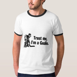 Trust Me Im A Goalie Hockey T-Shirt