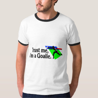 Trust Me Im A Goalie Soccer T-Shirt