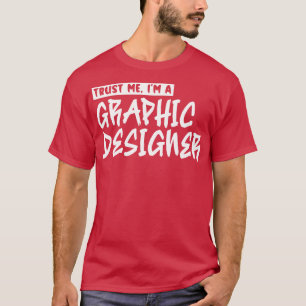Trust me Im a graphic designer 1 T-Shirt