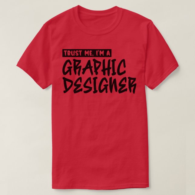 Trust me Im a graphic designer 2 T-Shirt (Design Front)