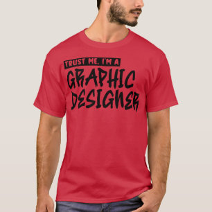 Trust me Im a graphic designer 2 T-Shirt