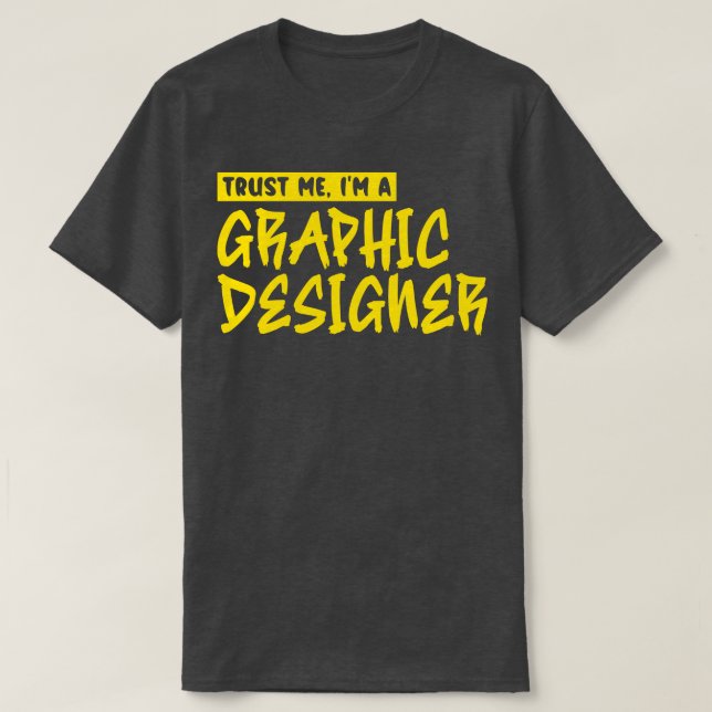 Trust me Im a graphic designer T-Shirt (Design Front)