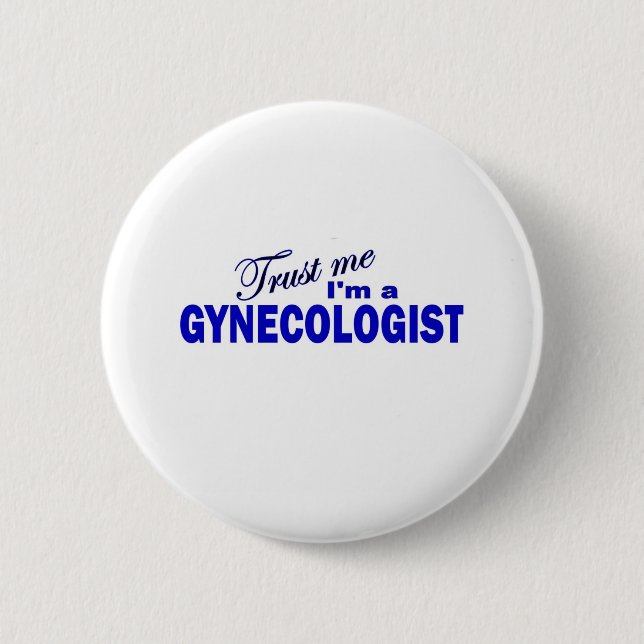 Trust Me I'm a Gynaecologist 6 Cm Round Badge (Front)