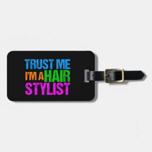 Trust Me I'm a Hair Stylist Luggage Tag
