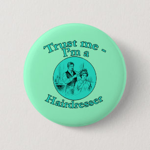 Trust Me I'm a Hairdresser Products 6 Cm Round Badge