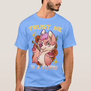 Trust me Im a I Furries Cosplay Fandom 12 T-Shirt