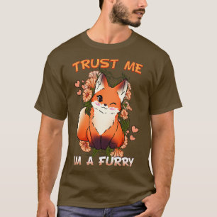 Trust me Im a I Furries Cosplay Fandom T-Shirt