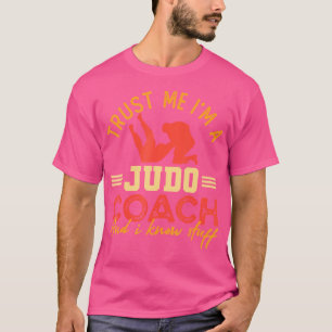 Trust Me I'M A Judo Coach And I Know Stuff Coach T-Shirt