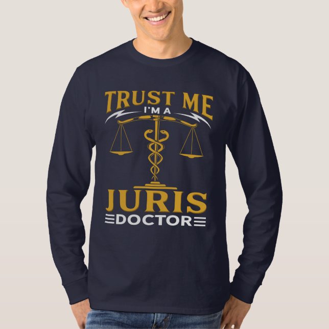 Trust Me I'm A Juris Doctor T-Shirt (Front)