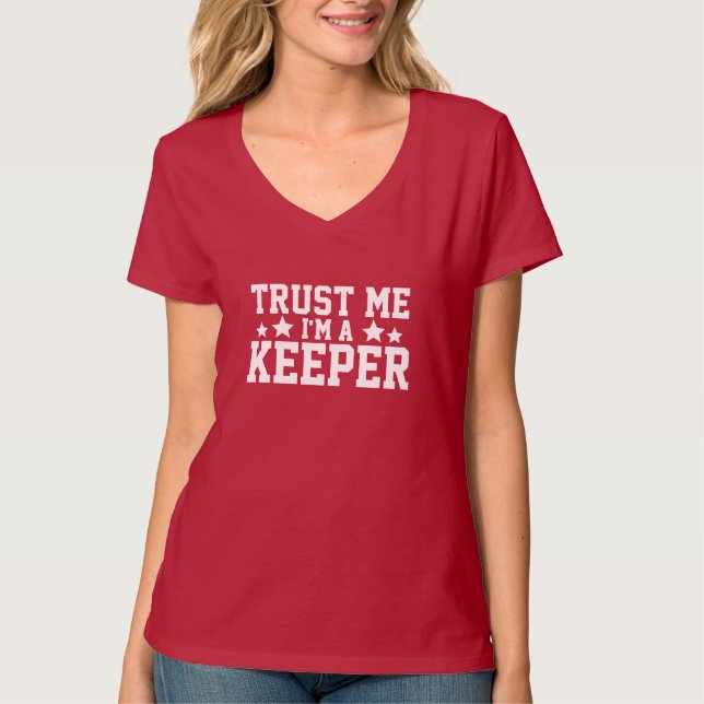 Trust Me I'm A Keeper T-Shirt (Front)