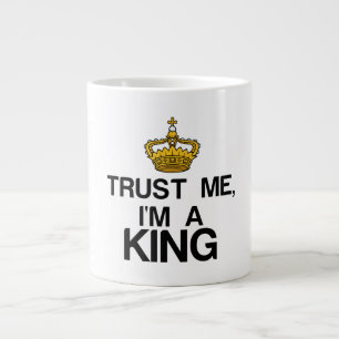 TRUST ME, I'M A KING LARGE COFFEE MUG