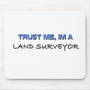 Trust Me I'm a Land Surveyor Mouse Pad