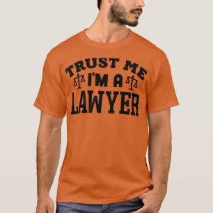 Trust Me Im a Lawyer 3 T-Shirt