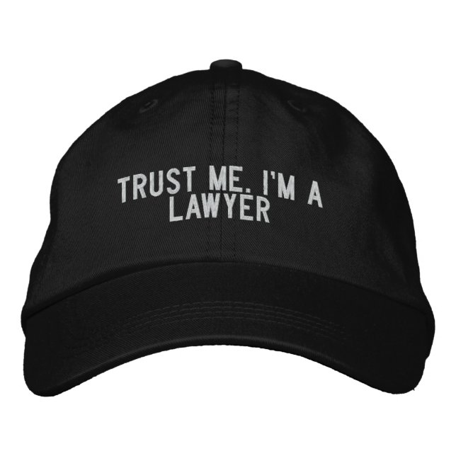 Trust Me. I'm a Lawyer Embroidered Hat (Front)