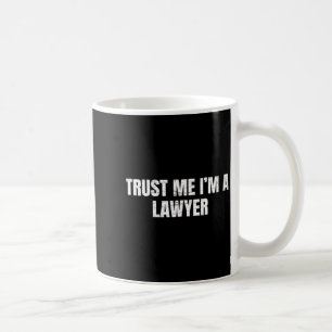Trust Me Im A Lawyer Funny Attorney Law Coffee Mug