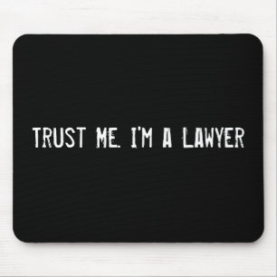 Trust Me. I'm a Lawyer Mouse Pad