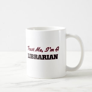 Trust me I'm a Librarian Coffee Mug