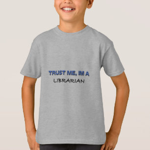 Trust Me I'm a Librarian T-Shirt