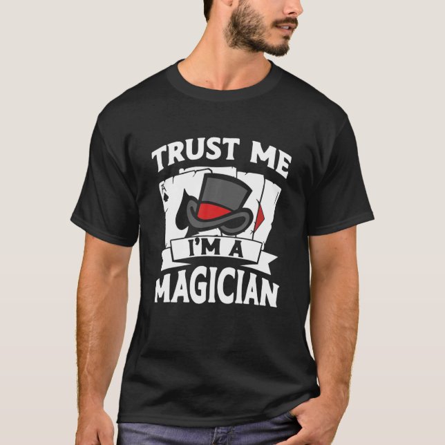 Trust Me I'm A Magician Costume Magic Apparel For T-Shirt (Front)