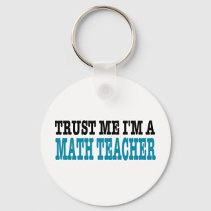 Trust Me I'm A Math Teacher (the blue edition) Key Ring